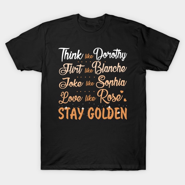 Golden Girls. Stay Golden. T-Shirt by KsuAnn